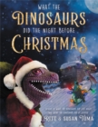 Image for What the dinosaurs did the night before Christmas