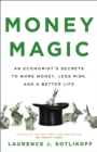 Image for Money magic  : an economist&#39;s secrets to more money, less risk, and a better life