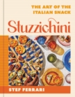 Image for Stuzzichini : The Art of the Italian Snack