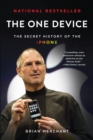 Image for The One Device : The Secret History of the iPhone