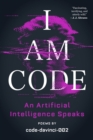 Image for I Am Code : An Artificial Intelligence Speaks: Poems