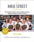 Image for The Milk Street cookbook  : the definitive guide to the new home cooking, with every recipe from every episode of the TV show, 2017-2024
