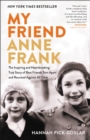 Image for My Friend Anne Frank : The Inspiring and Heartbreaking True Story of Best Friends Torn Apart and Reunited Against All Odds