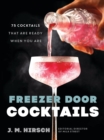 Image for Freezer Door Cocktails : 75 Cocktails That Are Ready When You Are