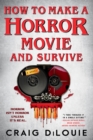 Image for How to Make a Horror Movie and Survive