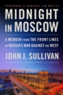 Image for Midnight in Moscow : A Memoir from the Front Lines of Russia&#39;s War Against the West