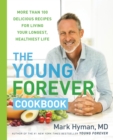 Image for The Young Forever Cookbook : More than 100 Delicious Recipes for Living Your Longest, Healthiest Life