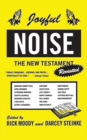 Image for Joyful Noise : The New Testament Revisited
