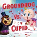 Image for Groundhog vs. Cupid