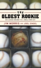 Image for The Oldest Rookie : Big-League Dreams from a Small-Town Guy