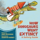Image for How dinosaurs went extinct  : a safety guide