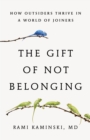 Image for The Gift of Not Belonging