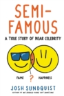 Image for Semi-famous  : a true story of near celebrity