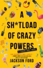 Image for A Sh*tload of Crazy Powers