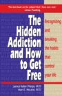 Image for Hidden Addiction and How to Get Free, The - VolumeI