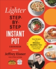Image for The lighter step-by-step Instant Pot cookbook  : easy recipes for a slimmer, healthier you - with photographs of every step