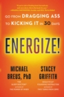 Image for Energize! : Go from Dragging Ass to Kicking It in 30 Days