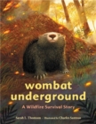 Image for Wombat underground  : a wildfire survival story