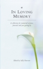 Image for In loving memory  : a collection for memorial services, funerals and just getting by