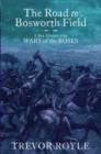 Image for The road to Bosworth Field  : a new history of the Wars of the Roses