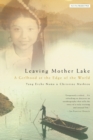 Image for Leaving Mother Lake : A Girlhood at the Edge of the World