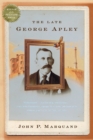 Image for The late George Apley  : a novel in the form of a memoir