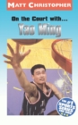 Image for On the Court with... Yao Ming
