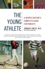 Image for The Young Athlete : A Sports Doctor&#39;s Complete Guide for Parents