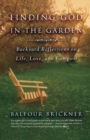 Image for Finding God in the Garden : Backyard Reflections on Life, Love, and Compost