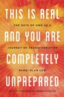Image for This is real and you are completely unprepared  : the days of awe as a journey of transformation