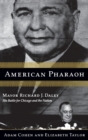 Image for American pharoah  : Mayor Richard J. Daley