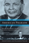 Image for American Pharaoh : Mayor Richard J. Daley - His Battle for Chicago and the Nation