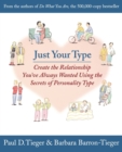 Image for Just your type  : create the relationship you&#39;ve always wanted using the secrets of personality type
