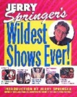 Image for Jerry Springer&#39;s Wildest Shows Ever