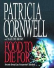 Image for Food to die for  : secrets from Kay Scarpetta&#39;s kitchen