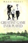 Image for The greatest game ever played  : Harry Vardon, Francis Ouimet and the birth of modern golf