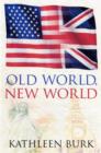 Image for Old world, new world  : the story of Britain and America