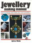 Image for Jewellery Making Manual : How to design and make your own jewellery