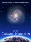 Image for On the Cosmic Horizon : Ten Great Mysteries for Third Millennium Astronomy