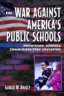 Image for The War Against America&#39;s Public Schools