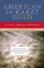 Image for American 24-Karat Gold : Classic American Short Stories
