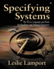 Image for Specifying Systems : The TLA+ Language and Tools for Hardware and Software Engineers