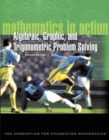 Image for Mathematics in Action : Algebraic, Graphical, and Trigonometric Problem Solving
