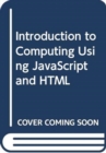 Image for Introduction to Computing Using JavaScript and HTML