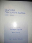 Image for Graphing calculator manual [to accompany] College algebra, ninth edition, Margaret L. Lial, John Hornsby, David I. Schneider