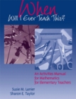Image for When Will I Ever Teach This? An Activities Manual for Mathematics for Elementary Teachers