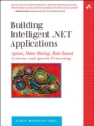 Image for Building intelligent .NET applications  : agents, data mining, rule-based systems, and speech processing