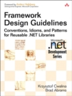 Image for Framework design guidelines  : conventions, idioms, and patterns for reusable .NET libraries