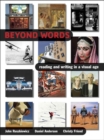 Image for Beyond Words : Reading and Writing in a Visual Age