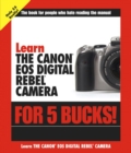 Image for Learn the Canon EOS Digital Rebel Camera for 5 Bucks